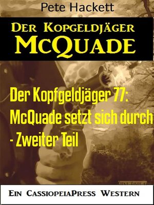 cover image of Der Kopfgeldjäger 77--McQuade setzt sich durch--Zweiter Teil